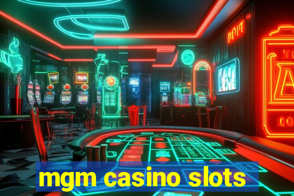 mgm casino slots