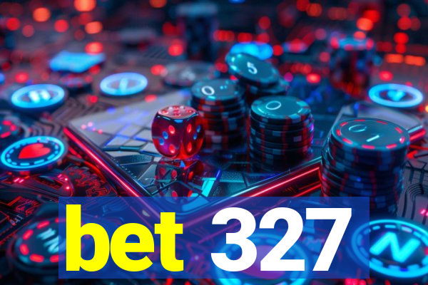 bet 327