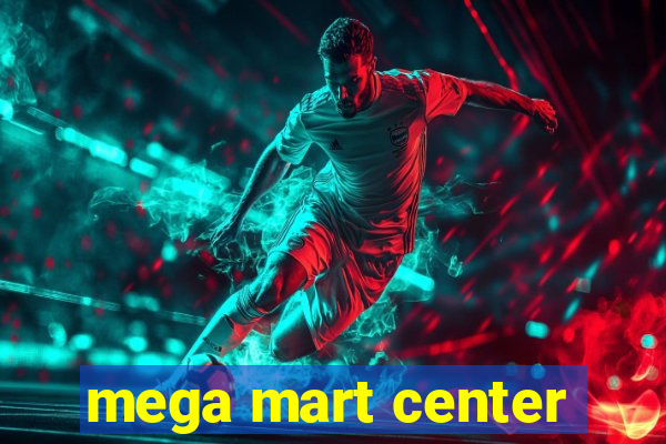 mega mart center