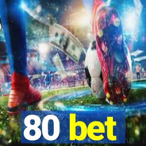 80 bet