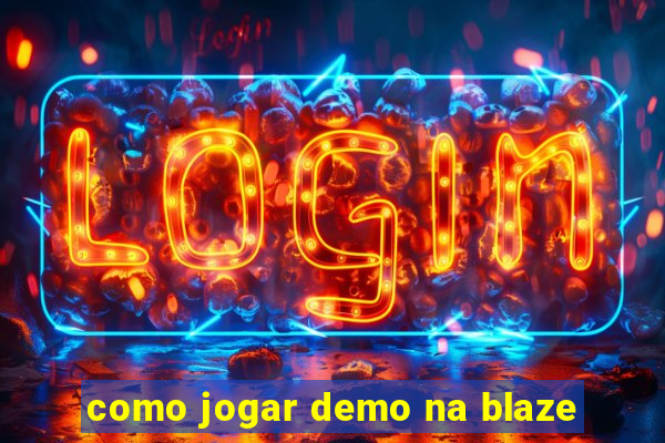 como jogar demo na blaze