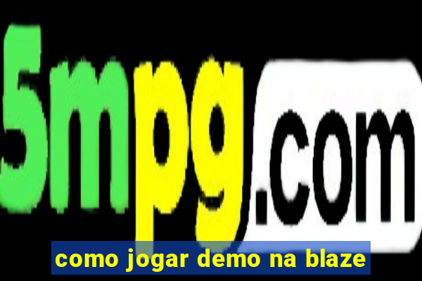 como jogar demo na blaze