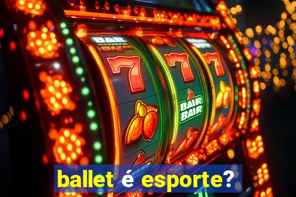 ballet é esporte?