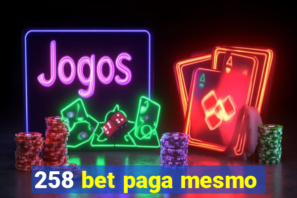 258 bet paga mesmo