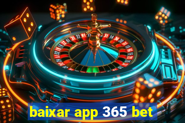 baixar app 365 bet