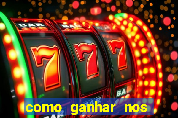 como ganhar nos jogos online