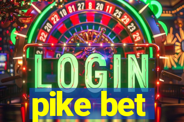 pike bet