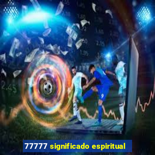 77777 significado espiritual