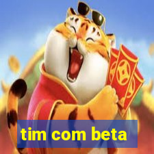 tim com beta