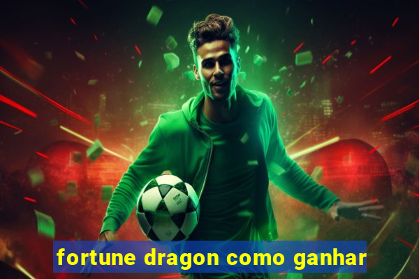 fortune dragon como ganhar