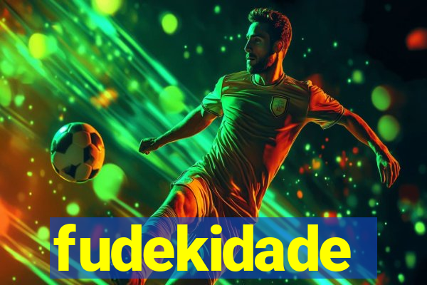 fudekidade