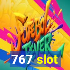 767 slot