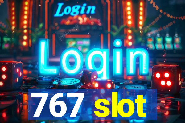 767 slot