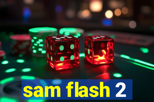 sam flash 2