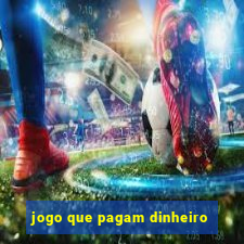 jogo que pagam dinheiro