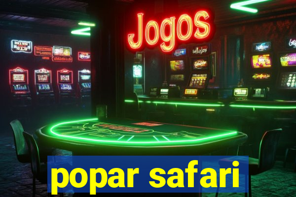 popar safari