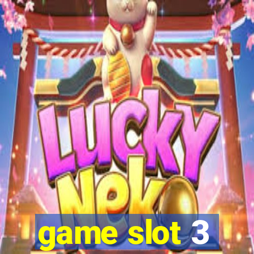 game slot 3