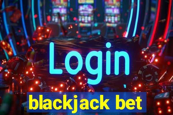 blackjack bet