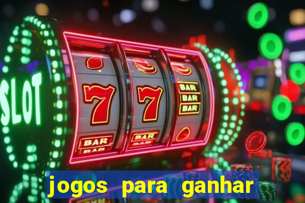 jogos para ganhar dinheiro sem colocar dinheiro