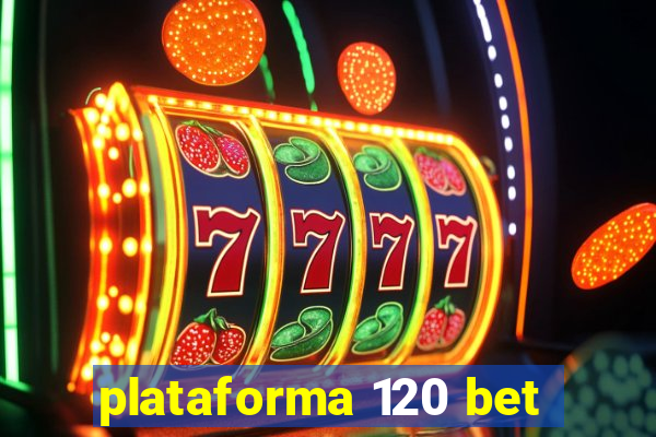 plataforma 120 bet