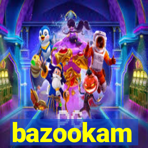 bazookam