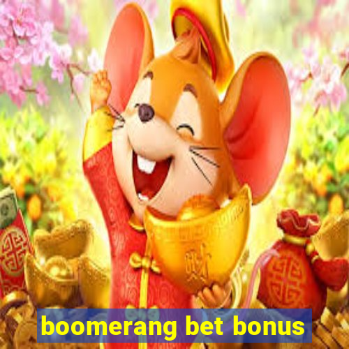 boomerang bet bonus