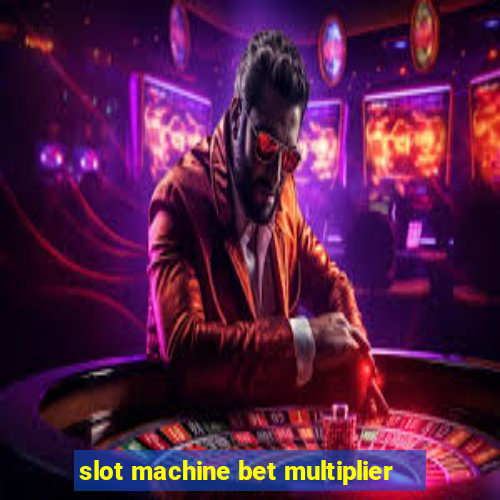 slot machine bet multiplier