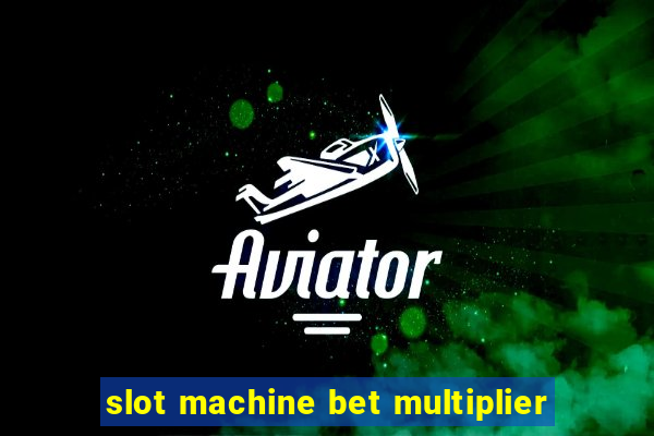 slot machine bet multiplier