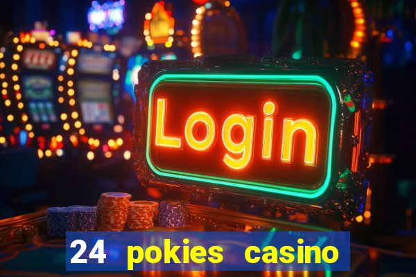 24 pokies casino play online