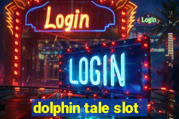 dolphin tale slot