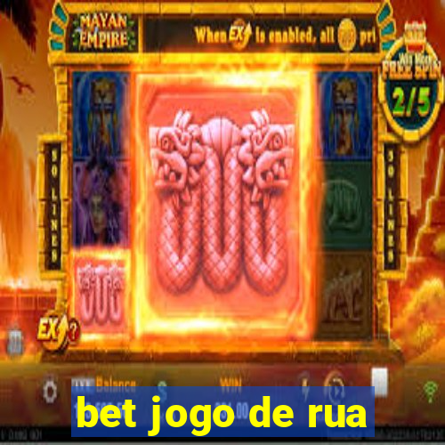 bet jogo de rua