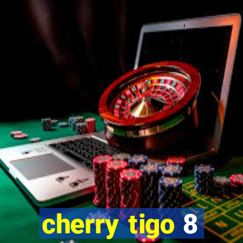 cherry tigo 8