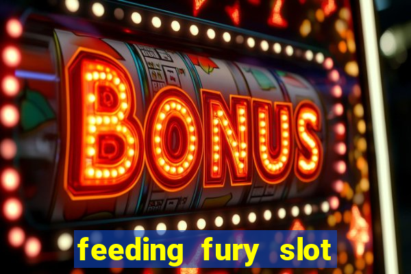 feeding fury slot free play