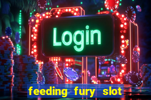 feeding fury slot free play