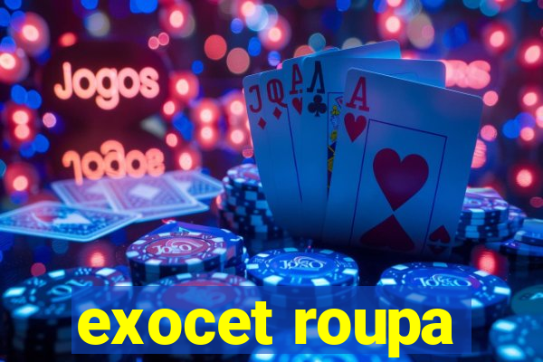 exocet roupa