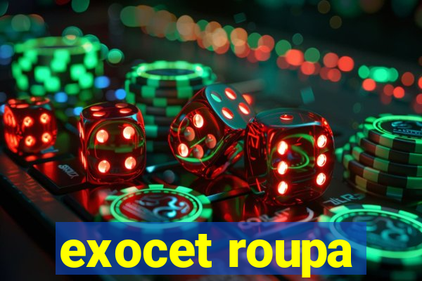 exocet roupa