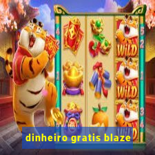 dinheiro gratis blaze