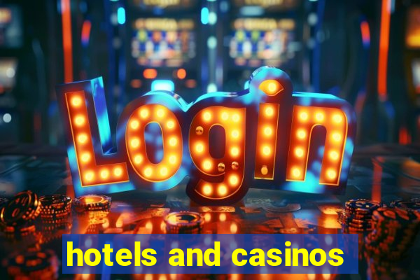 hotels and casinos