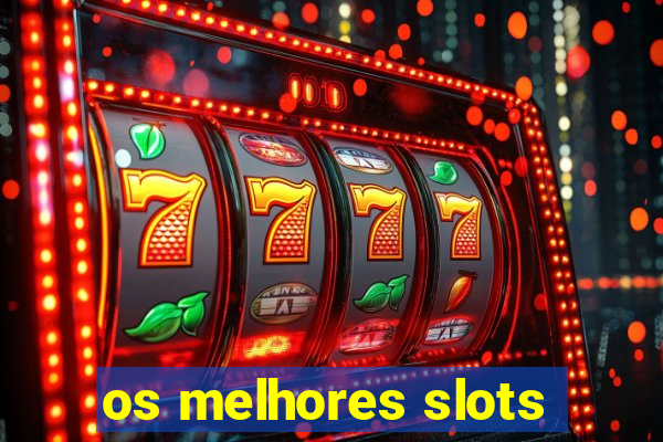 os melhores slots