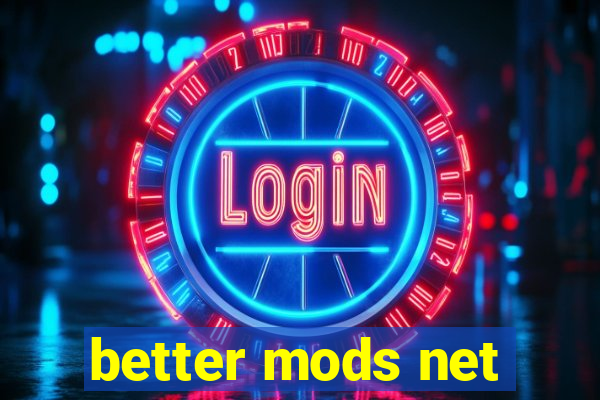 better mods net