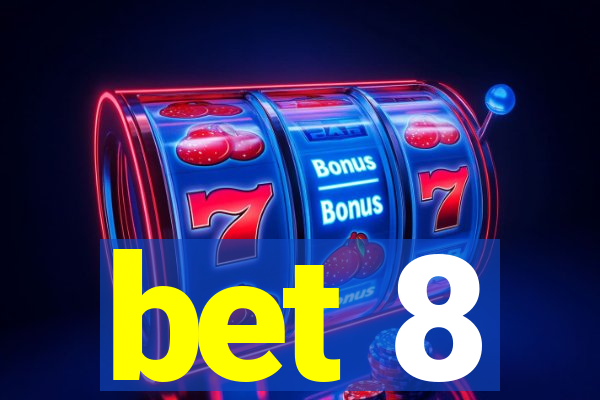 bet 8