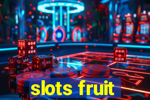 slots fruit