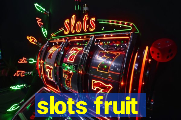 slots fruit