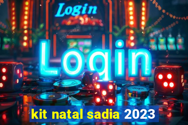 kit natal sadia 2023