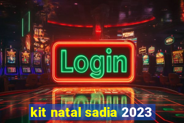 kit natal sadia 2023