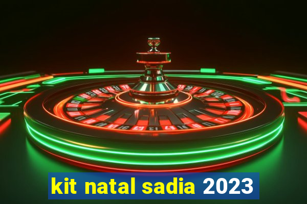 kit natal sadia 2023