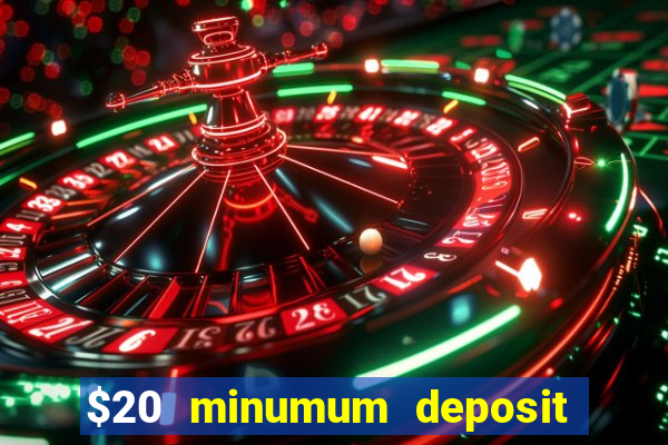 $20 minumum deposit casino canada