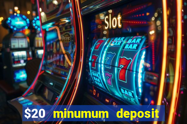 $20 minumum deposit casino canada