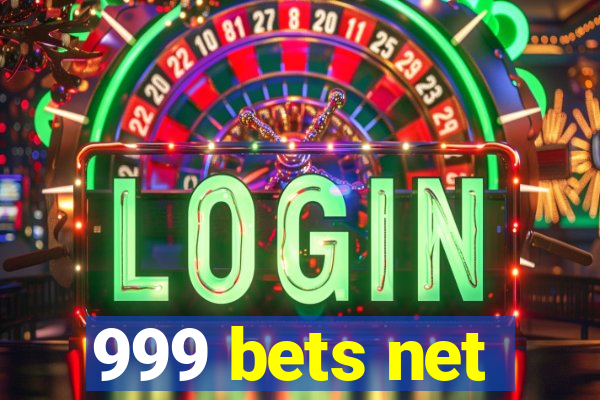 999 bets net