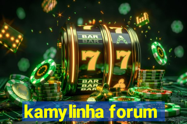 kamylinha forum